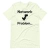 Network problem Unisex t-shirt
