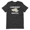 Legendary hustle Unisex t-shirt